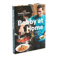 Bobby at Home: Fearless Flavors from My Kitchen: A Cookbook